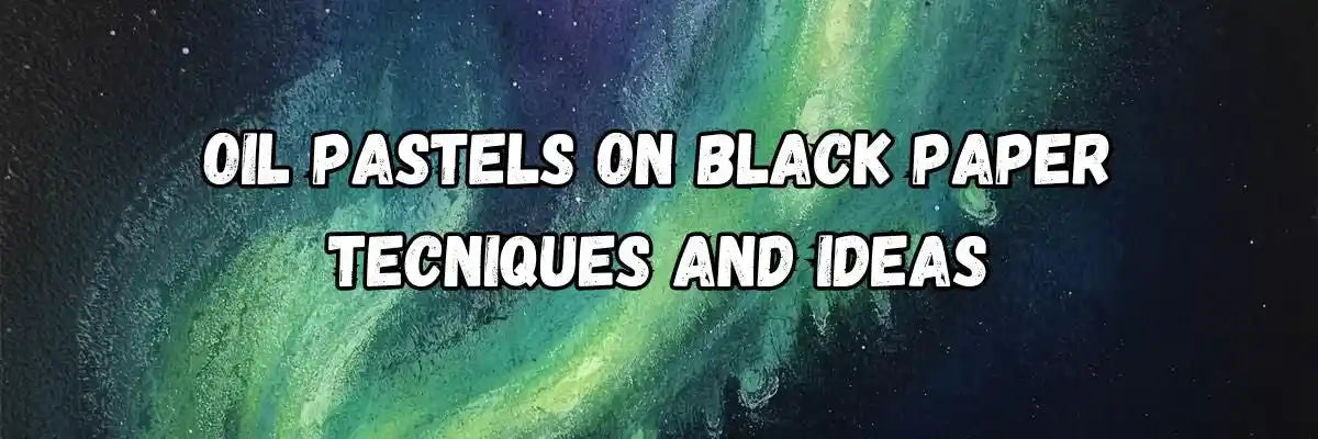 Oil Pastels on Black Paper: Bold Art Techniques & Project Ideas