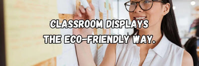 Eco-Friendly Classroom Display Ideas: Using Recycled Card and Tissue Paper for Sustainable Art Projects