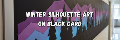 Winter Silhouette Art on Black Card: Striking Classroom Displays in One Lesson
