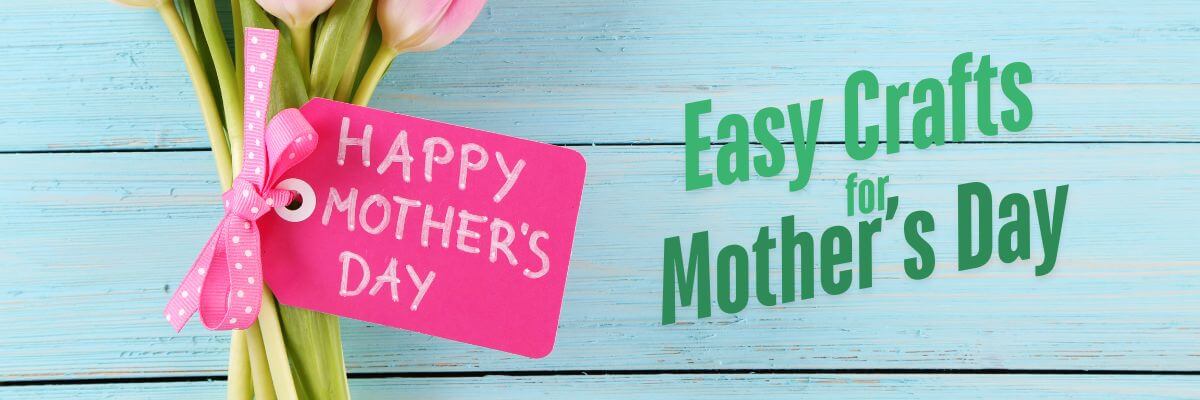 Easy Crafts for Mothers Day